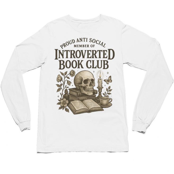 Introverted Book Club Member Anti Social Reader Unisex Long Sleeve T-Shirt