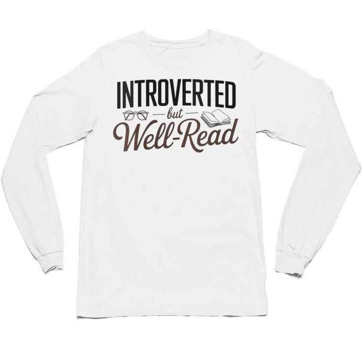 Introverted But Well-Read Book Lover Unisex Long Sleeve T-Shirt