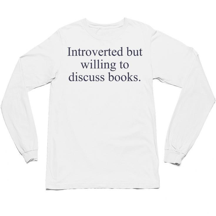 Introverted But Willing To Discuss Books Reading Introvert Unisex Long Sleeve T-Shirt