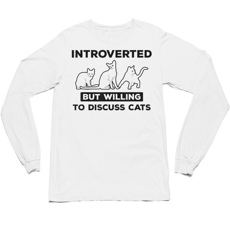 Introverted But Willing To Discuss Cats Introvert Shy Unisex Long Sleeve T-Shirt