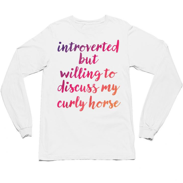 Introverted Willing To Discuss Curly Horse Introvert Unisex Long Sleeve T-Shirt