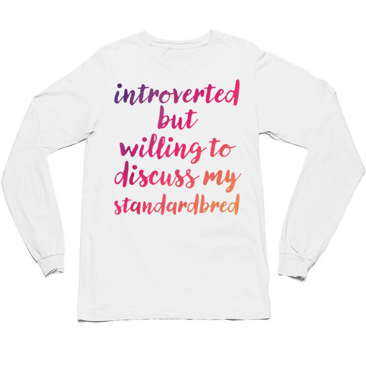 Introverted Willing To Discuss Standardbred Introvert Unisex Long Sleeve T-Shirt