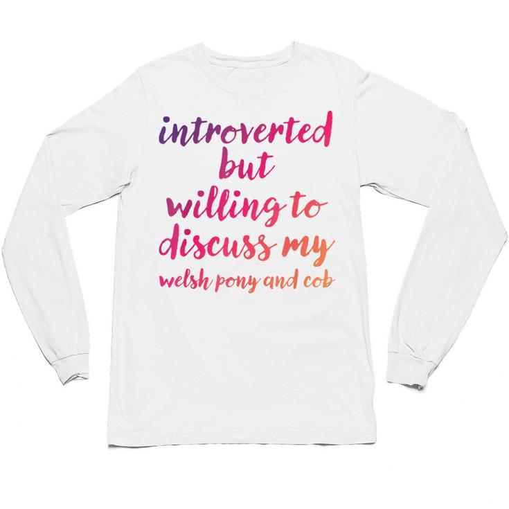 Introverted Willing To Discuss Welsh Pony And Cob Introvert Unisex Long Sleeve T-Shirt