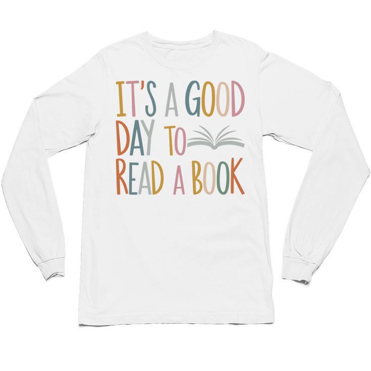 It’s a Good Day To Read a Book Lovers Library Reading Women Unisex Long Sleeve T-Shirt