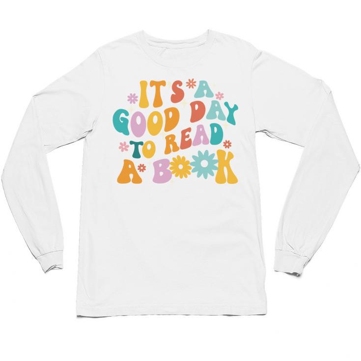 It’s A Good Day To Read A Book Reading Bookworm Reader Unisex Long Sleeve T-Shirt