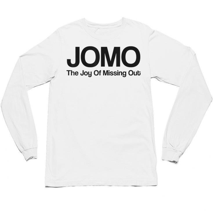 JOMO Joy Of Missing Out Fomo Fear Cozy Introvert Joke Unisex Long Sleeve T-Shirt