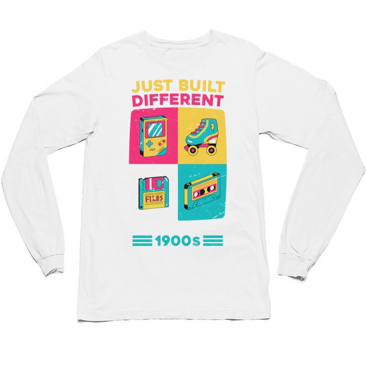 Just Built Different I'M From The 1900S Retro Unisex Long Sleeve T-Shirt