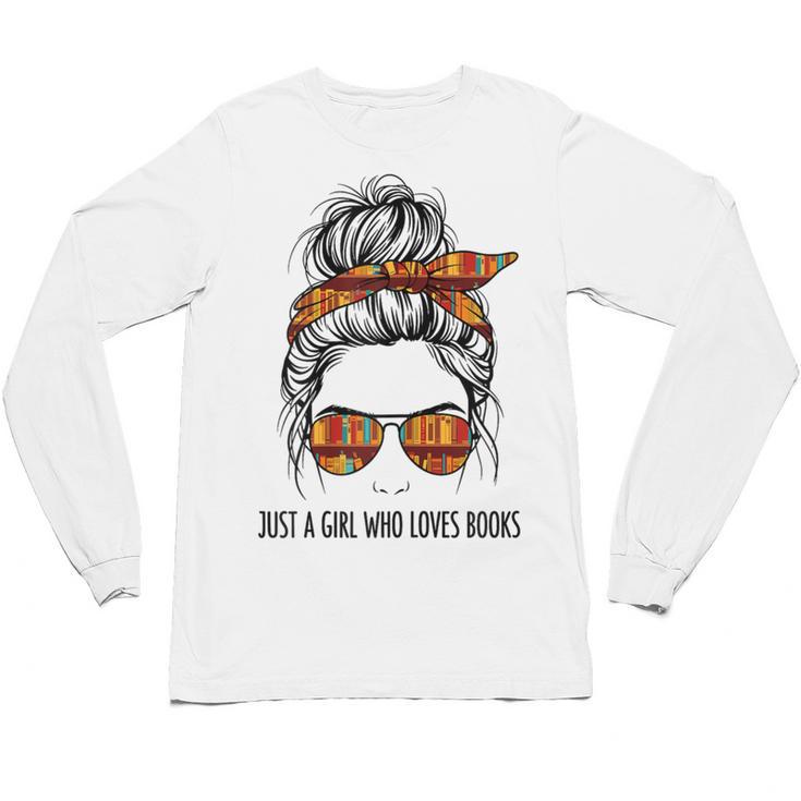 Just a Girl Who Loves Books Pajamas Shirt Reading Book Lover Unisex Long Sleeve T-Shirt