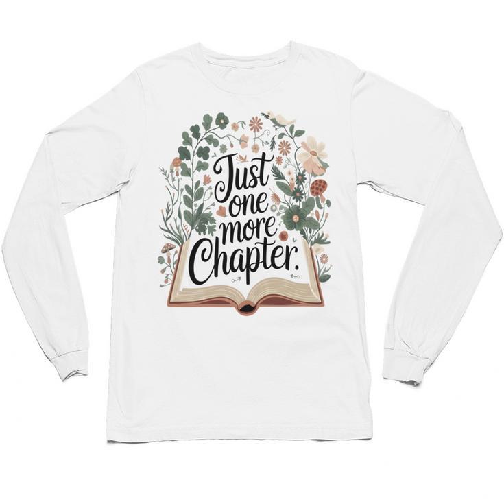 Just One More Chapter Bookish Book Reading Botanical Unisex Long Sleeve T-Shirt