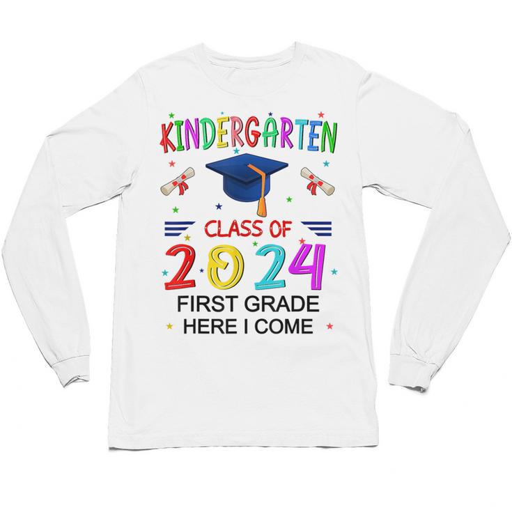Kindergarten Graduation Class 2024 1st Grade Here I Come Unisex Long Sleeve T-Shirt