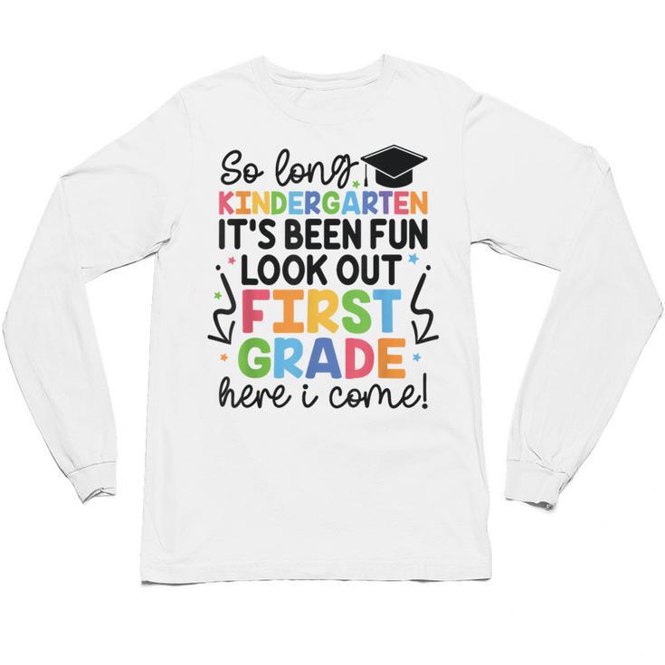 Kindergarten Graduation Graduate 1st Grade Here I Come Kids Unisex Long Sleeve T-Shirt