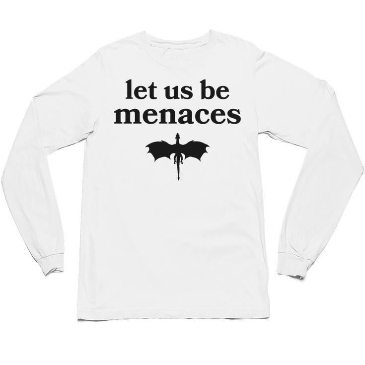 Let Us Be Menaces Dragon Book Lover Unisex Long Sleeve T-Shirt Let Us Be Menaces Dragon Book Lover Unisex Long Sleeve T-Shirt