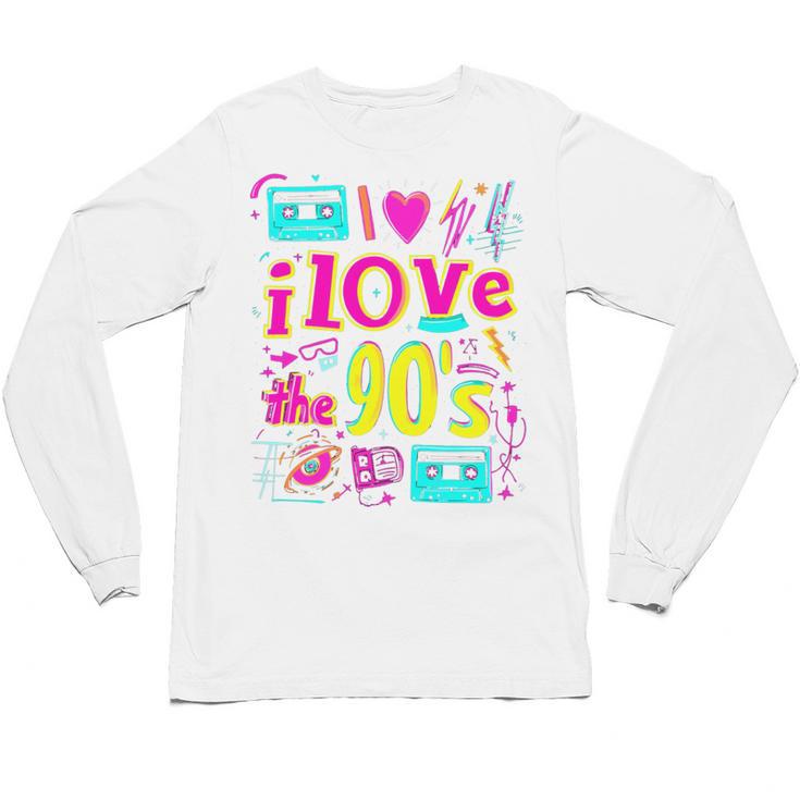 I Love The 90'S 90s Nostalgia Unisex Long Sleeve T-Shirt