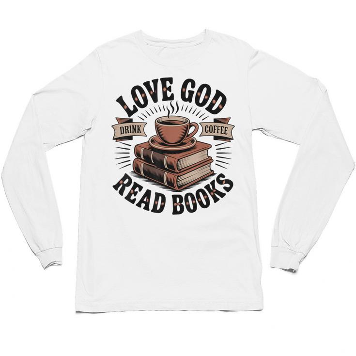 Love God Drink Coffee Read Books – Vintage Spiritual Reading Unisex Long Sleeve T-Shirt