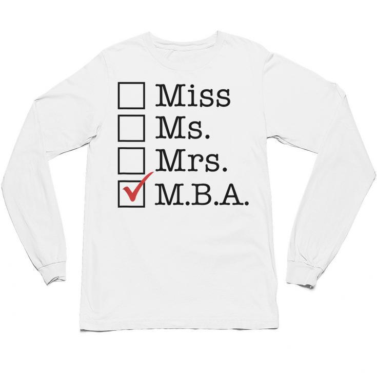 MBA Graduates Miss Ms Mrs MBA MBA Graduation Meme Unisex Long Sleeve T-Shirt