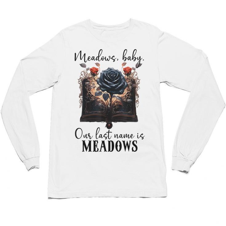 Meadows Baby Our Last Name Is Meadows Dark Romance Smut Book Unisex Long Sleeve T-Shirt
