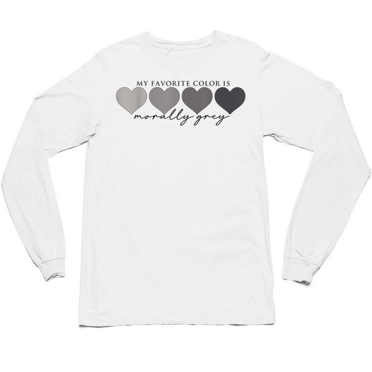 Morally Grey Is My Favorite Color Books Love Bookish Unisex Long Sleeve T-Shirt