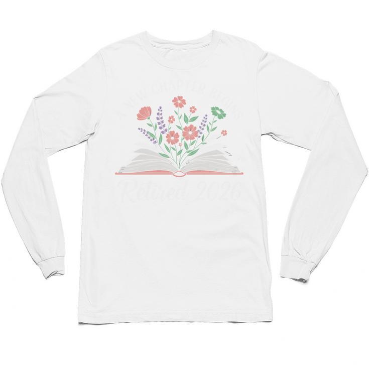 New Chapter Begins Retired 2026 Floral Book Retirement Women Unisex Long Sleeve T-Shirt