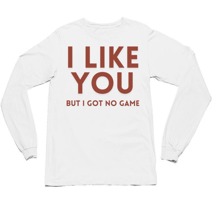I Like You But Got No Game Introvert Minimalist Joke Unisex Long Sleeve T-Shirt