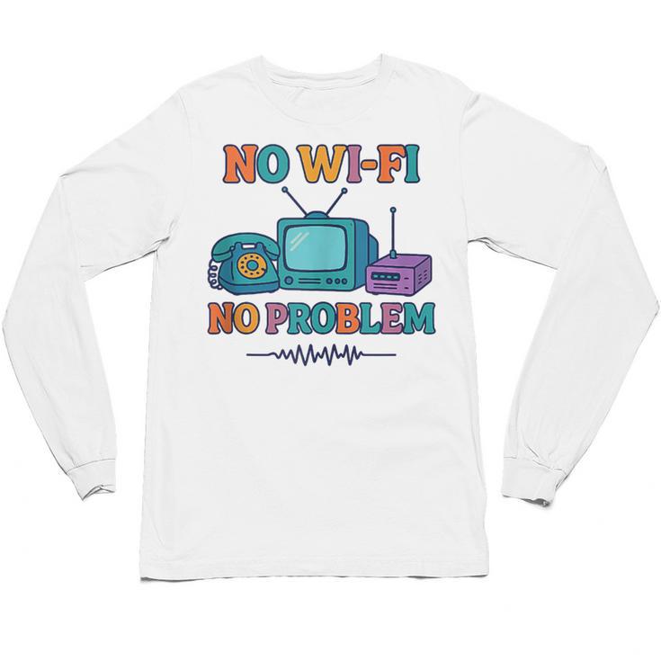 No Wi-Fi No Problem – Retro Dial Up Tech Nostalgia Unisex Long Sleeve T-Shirt