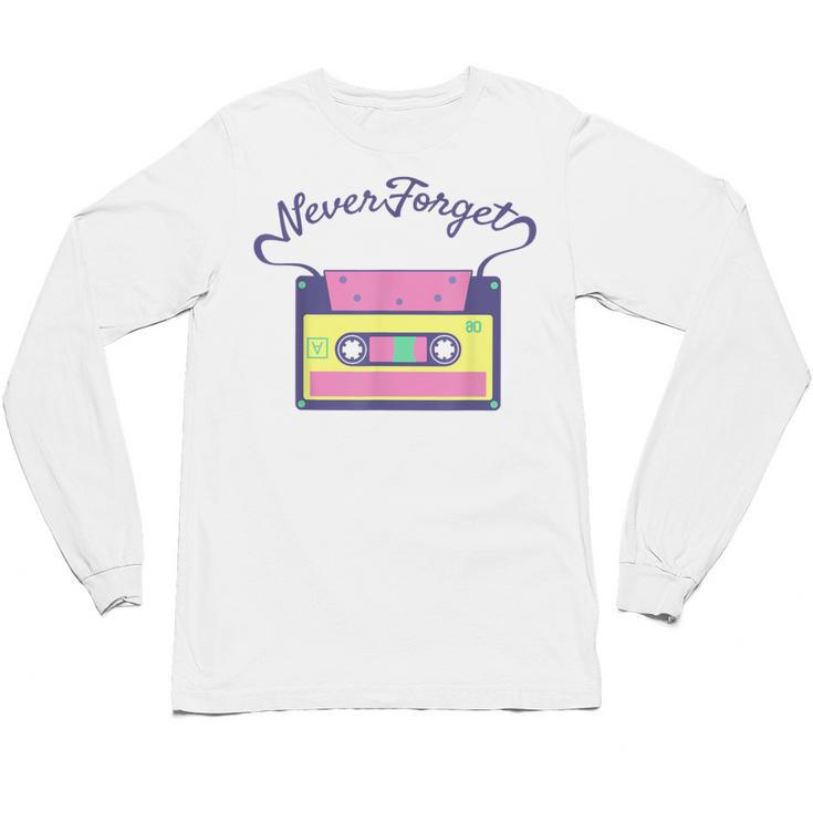 Nostalgia 1980s 80s 90s Costume Party Never Forget Unisex Long Sleeve T-Shirt