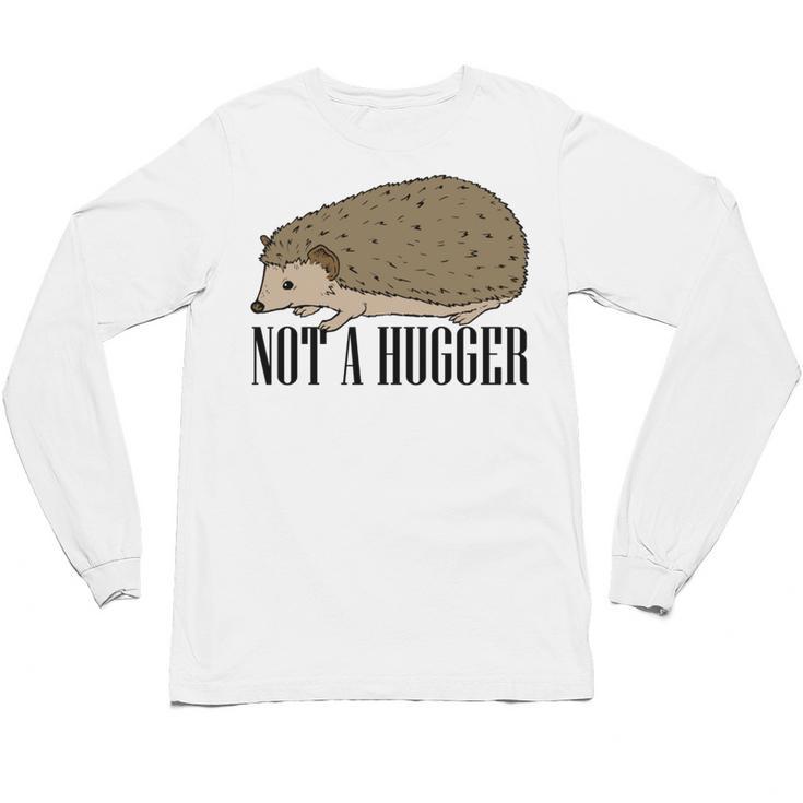 Not A Hugger Hedgehog Introvert Sarcasm Antisocial Unisex Long Sleeve T-Shirt