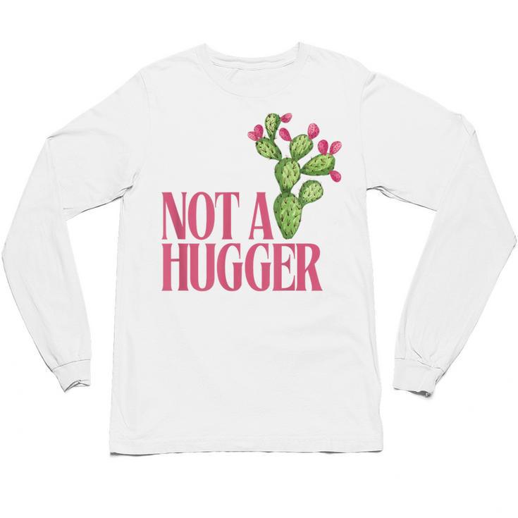 Not a Hugger Sarcastic Introvert Cactus Theme Women Unisex Long Sleeve T-Shirt