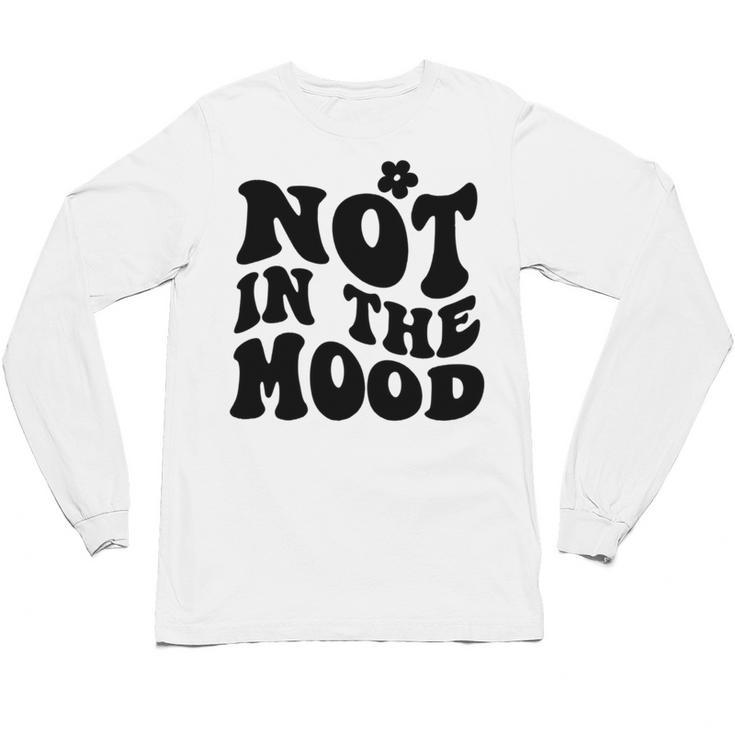 Not In The Mood Anti Social Introvert Sarcastic Retro Unisex Long Sleeve T-Shirt