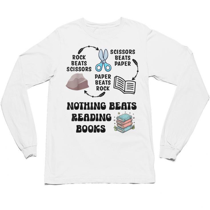 Nothing Beats Reading Rock Paper Scissors Reader Book Lover Unisex Long Sleeve T-Shirt