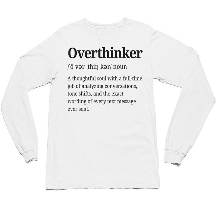 Overthinker Definition Anxiety Introvert Personality Unisex Long Sleeve T-Shirt