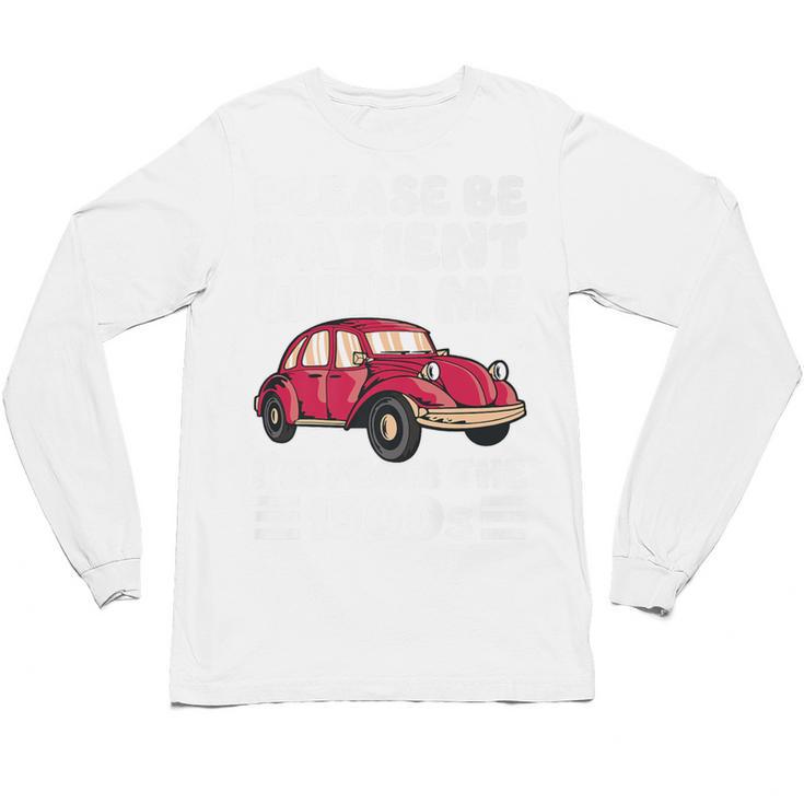 Be Patient With Me I'm From The 1900s Vintage Car Humor Premium Unisex Long Sleeve T-Shirt