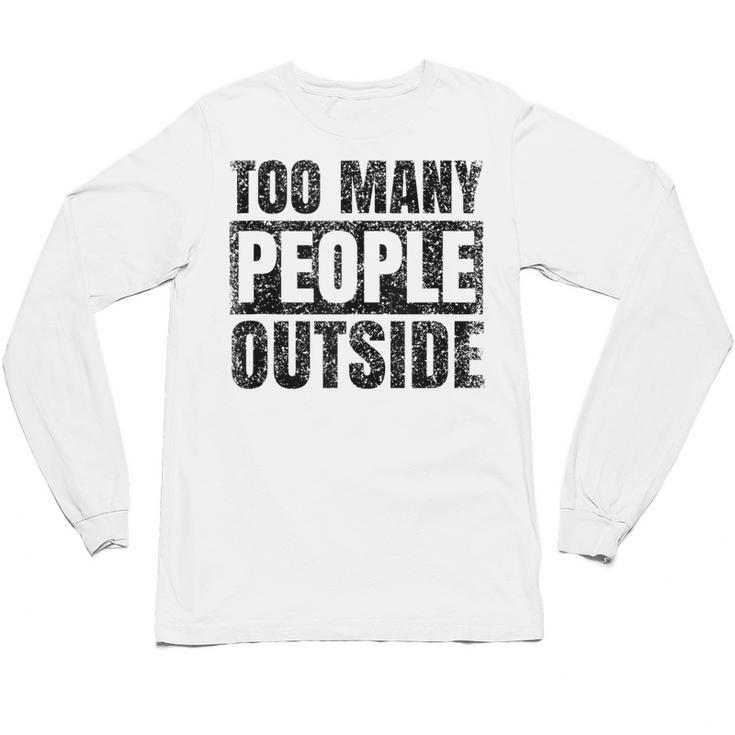 Too Many People Outside Introvert Introverted Shy Shyness Unisex Long Sleeve T-Shirt
