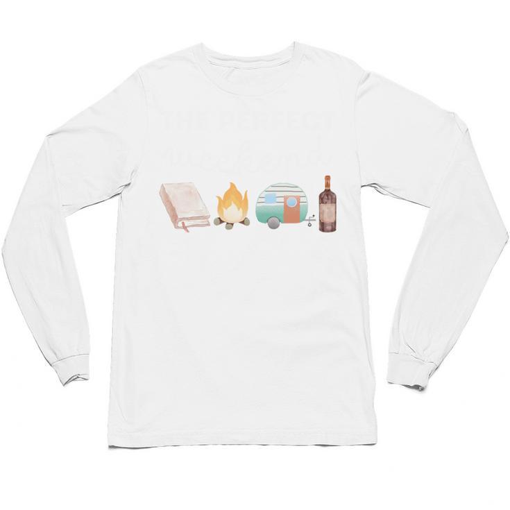 The Perfect Weekend Camping Essentials Wine Books Campfire Unisex Long Sleeve T-Shirt
