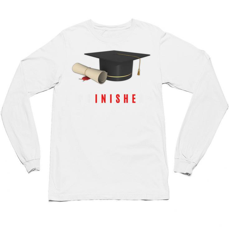 PhD Graduation Celebration For Finished Phd Grad Men Women Unisex Long Sleeve T-Shirt