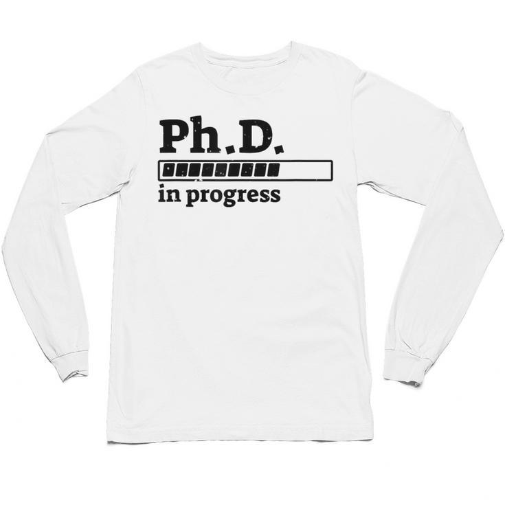 PhD In Progress Graduation Progress Bar Shirt Unisex Long Sleeve T-Shirt