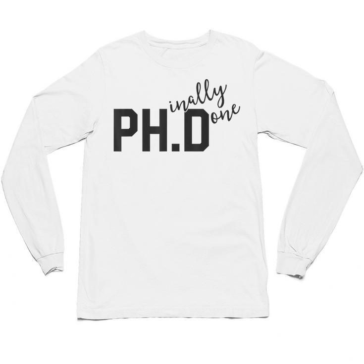 PhD Shirt Phinally Finally Done Graduation Her Unisex Long Sleeve T-Shirt