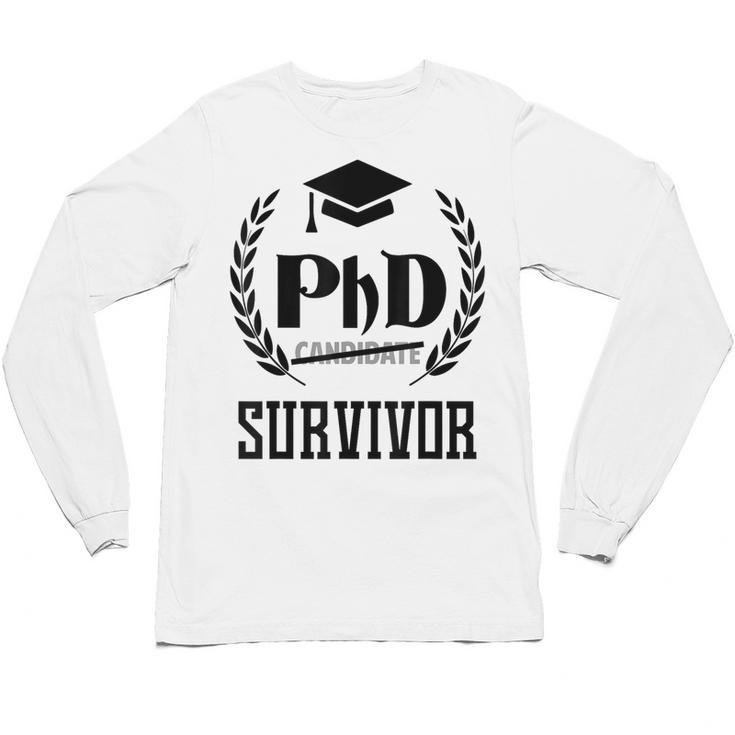 PHD Survivor T-Shirt Graduation Student Teacher  For Men Women Kids Unisex Long Sleeve T-Shirt
