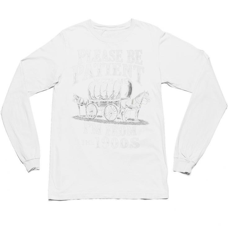 Playful Pace Humor Please Be Patient I'm From The 1900s Premium Unisex Long Sleeve T-Shirt