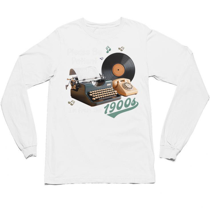 Please BePatient I'm From The 1900s Sarcastic Joke Premium Tri-Blend Unisex Long Sleeve T-Shirt