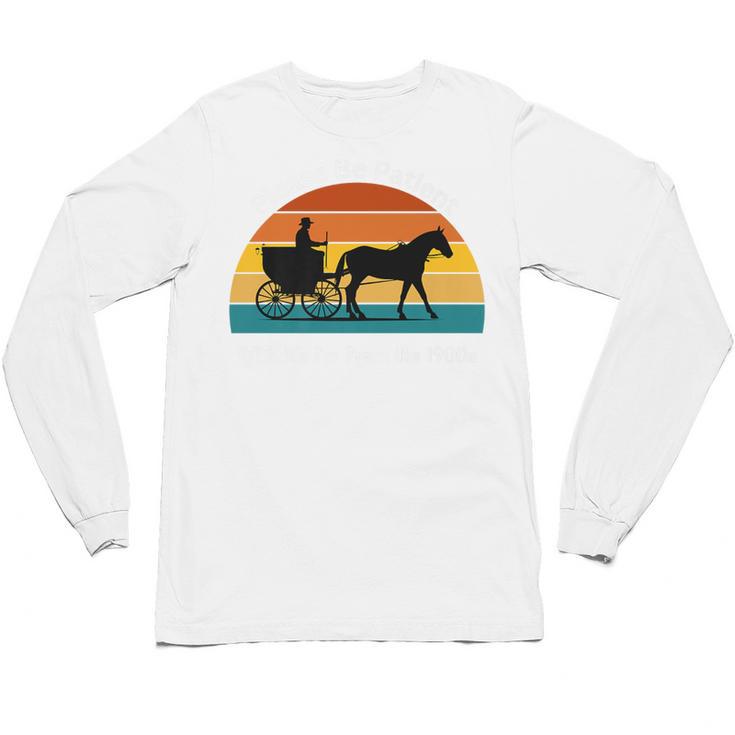 Please Be Patient With Me I'm From The 1900s Apparel Premium Unisex Long Sleeve T-Shirt