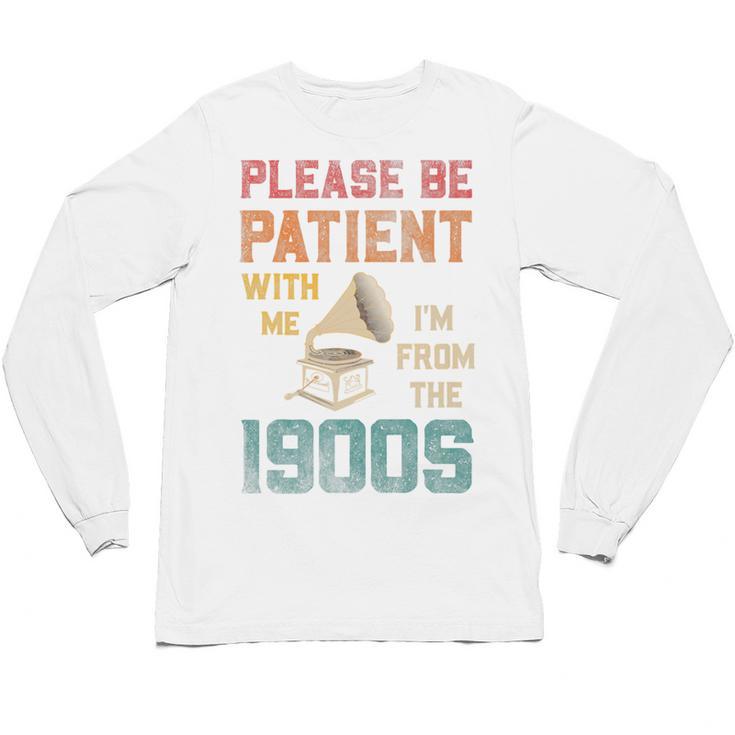 Please Be Patient With Me I'm From The 1900s Cool Gramophone Premium Unisex Long Sleeve T-Shirt