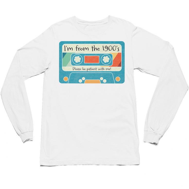 Please Be Patient With Me I'm From The 1900s Dad Premium Unisex Long Sleeve T-Shirt