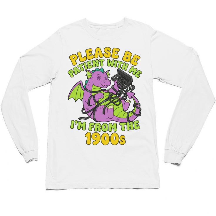Please Be Patient I'm From The 1900s Dragon Men Women Unisex Long Sleeve T-Shirt