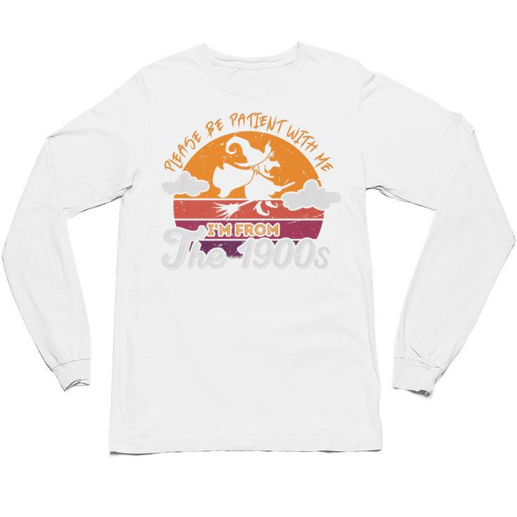 Please Be Patient With Me I'm From The 1900s Halloween Premium Unisex Long Sleeve T-Shirt