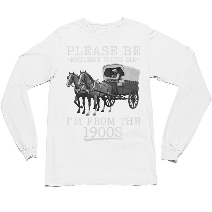 Please Be Patient With Me I'm From The 1900s Humorous Saying Premium Tri-Blend Unisex Long Sleeve T-Shirt