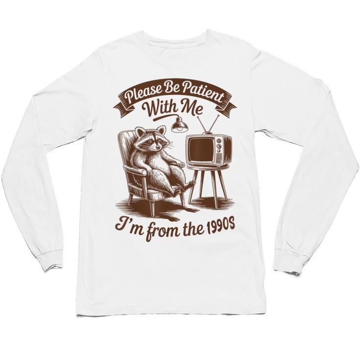 Please Be Patient With Me I'm From The 1900s Raccoon Vintage Unisex Long Sleeve T-Shirt