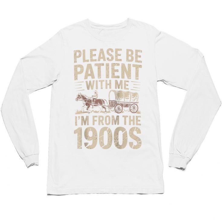 Please Be Patient With Me I'm From The 1900S Raglan Baseball Tee Unisex Long Sleeve T-Shirt