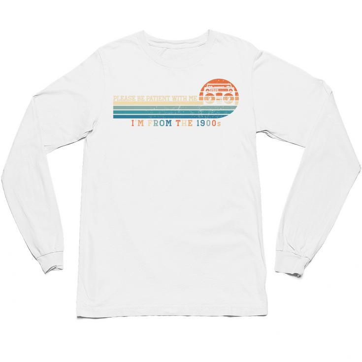 Please Be Patient With Me I'm From The 1900s Retro 90s Premium Unisex Long Sleeve T-Shirt