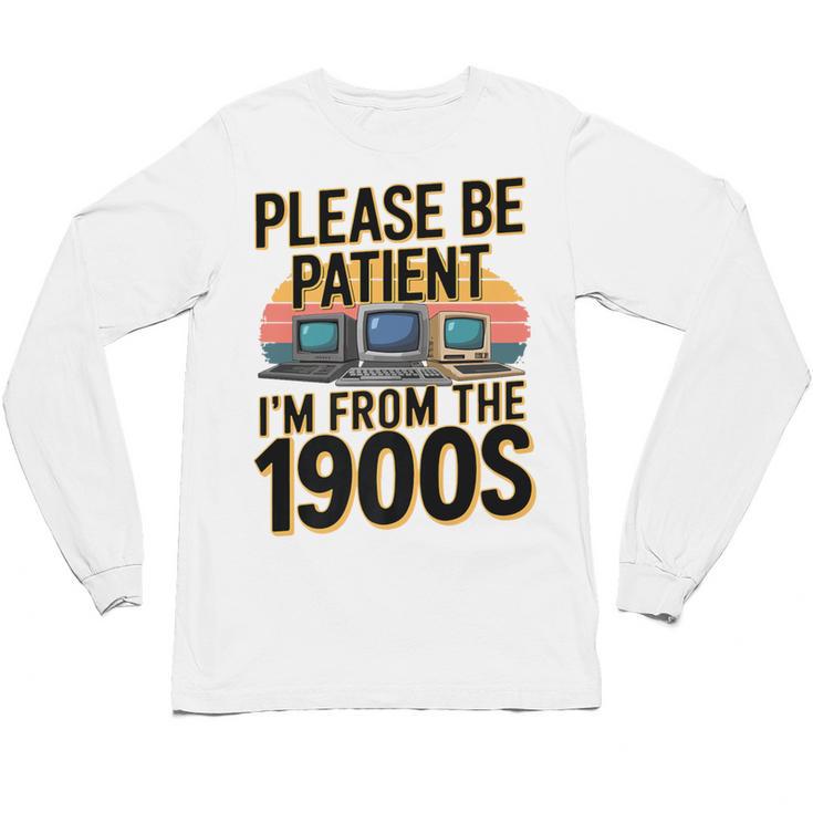 Please Be Patient I'm From The 1900s Retro Computer Premium Unisex Long Sleeve T-Shirt