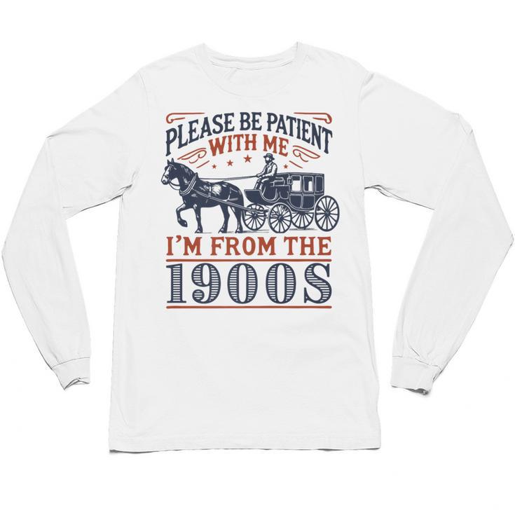 Please Be Patient With Me I'm From The 1900s Retro Nostalgic Premium Unisex Long Sleeve T-Shirt